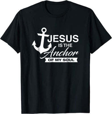 Christian T-shirt - Jesus Is The Anchor Of My Soul