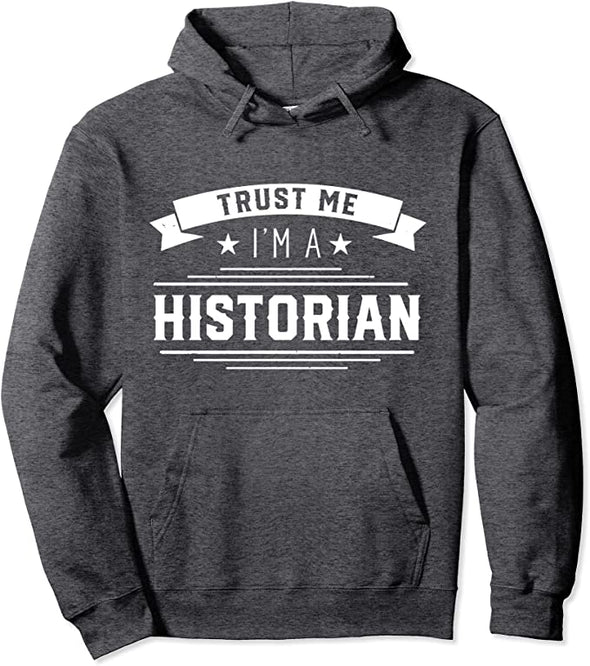 Trust me I am a historian Historic History Historians Pullover Hoodie